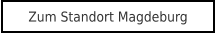 Zum Standort Magdeburg