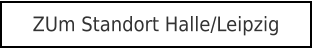 ZUm Standort Halle/Leipzig