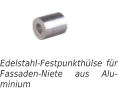 Edelstahl-Festpunkthülse für Fassaden-Niete aus Alu-minium