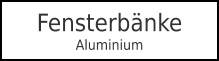 FensterbänkeAluminium