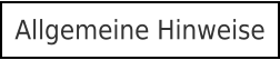 Allgemeine Hinweise